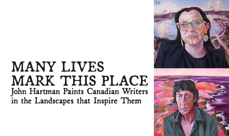Many Lives Mark This Place John Hartman Paints Canadian Writers in the LandScapes that Inspire Them
