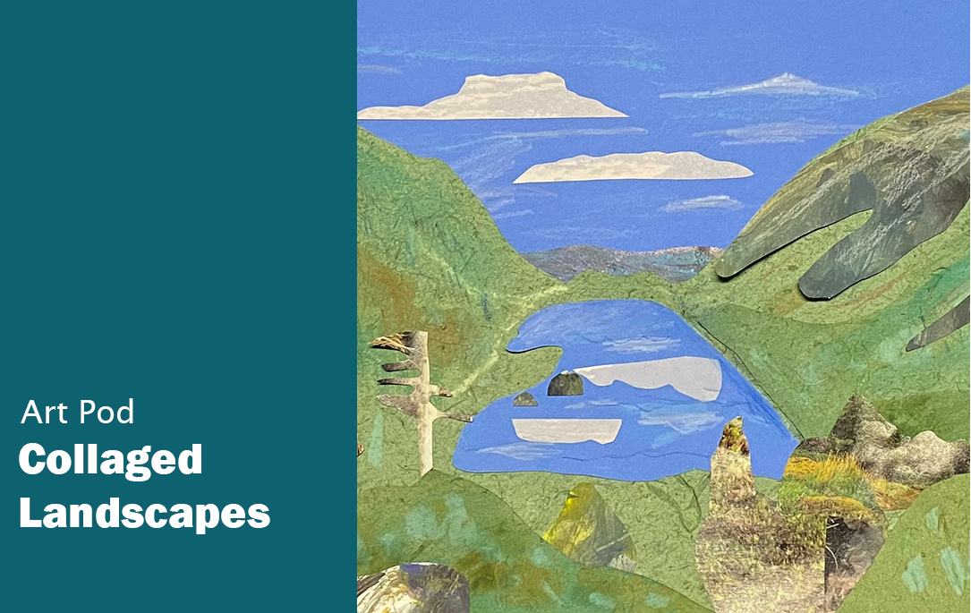 Text that read Art Pod Collaged Landscapes. Image of landscape created with magazine cut outs